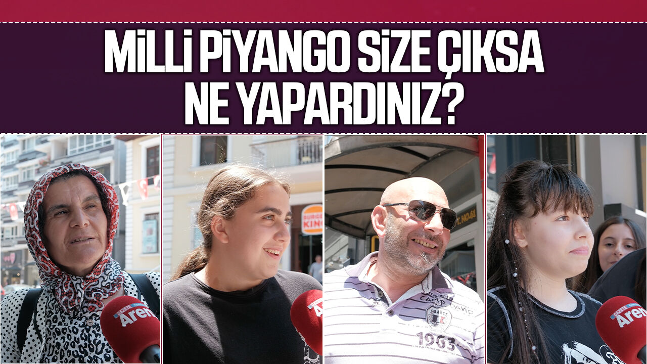 Milli Piyango size çıksa ne yapardınız?