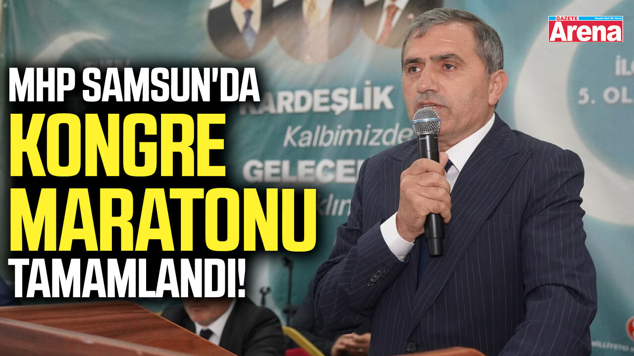 MHP, Samsun'da ilçe kongreleri sürecini tamamladı