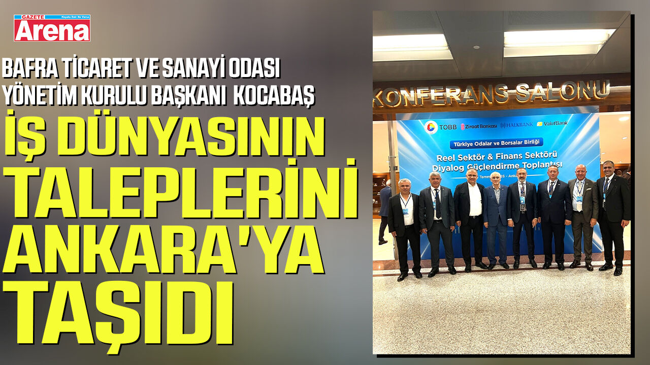 Kocabaş iş dünyasının taleplerini Ankara'ya taşıdı