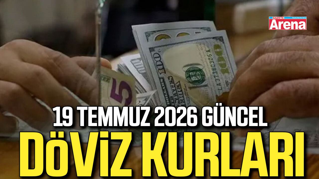 19 Temmuz 2026 güncel döviz kurları