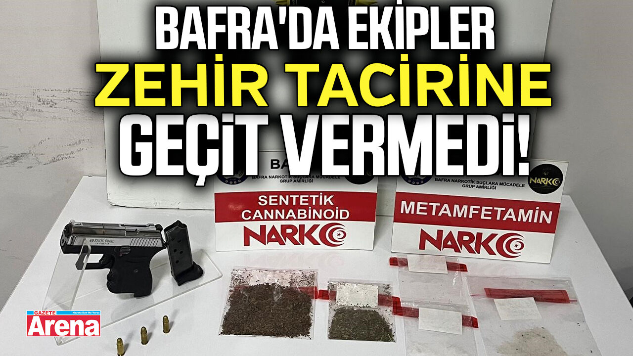 Bafra'da ekipler zehir tacirine geçit vermedi!