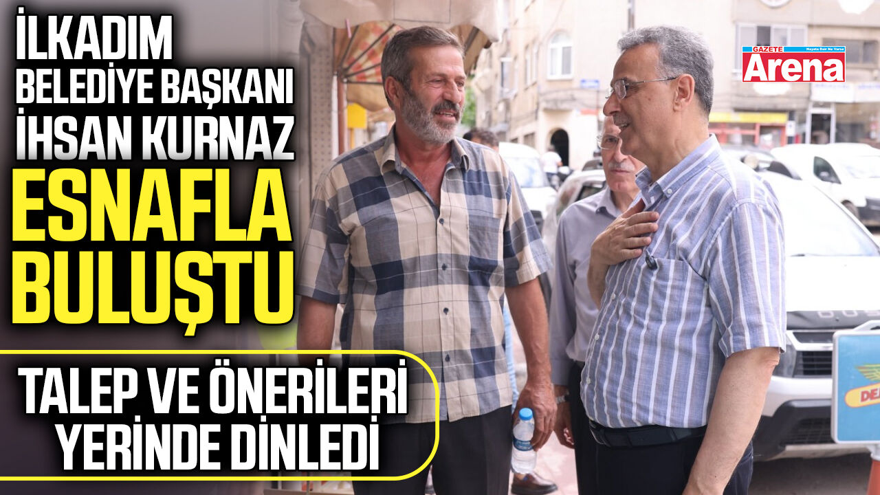 Başkan İhsan Kurnaz esnafla buluştu