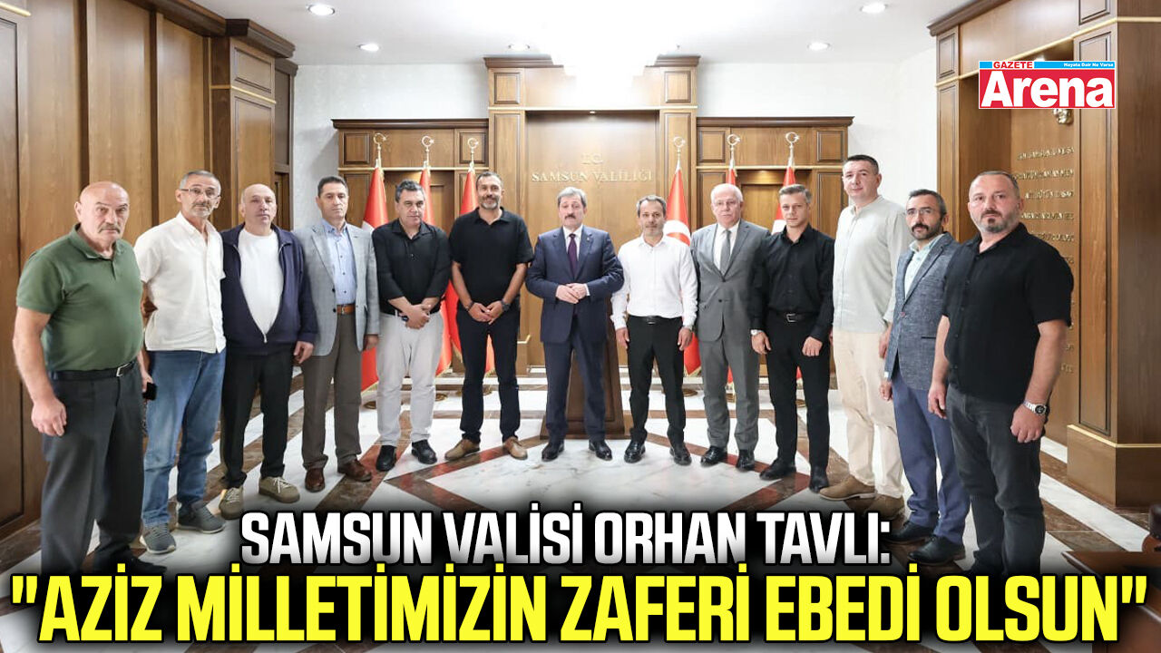 Vali Tavlı: "Aziz milletimizin zaferi ebedi olsun"