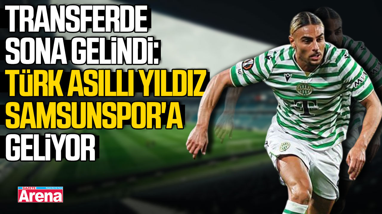 Türk asıllı yıldız Samsunspor'a geliyor