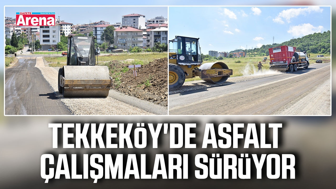 Tekkeköy'de asfalt çalışmaları sürüyor