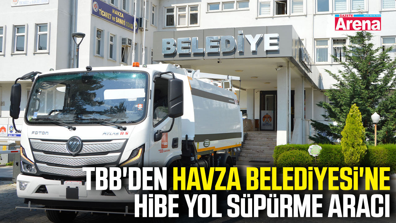 TBB'den Havza Belediyesi'ne hibe yol süpürme aracı