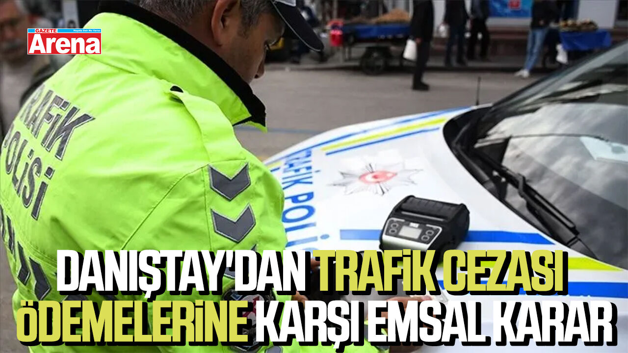 Danıştay'dan trafik cezası ödemelerine karşı emsal karar