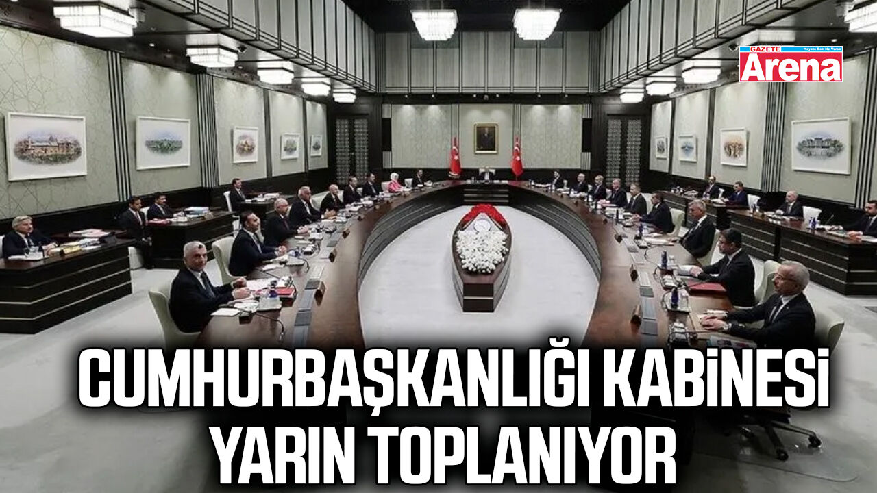Cumhurbaşkanlığı Kabinesi yarın toplanıyor