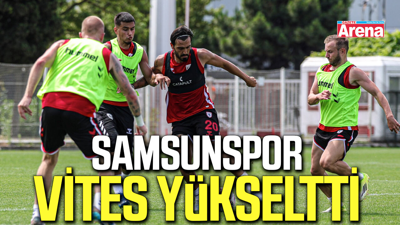 Samsunspor, yeni sezon için vites yükseltti