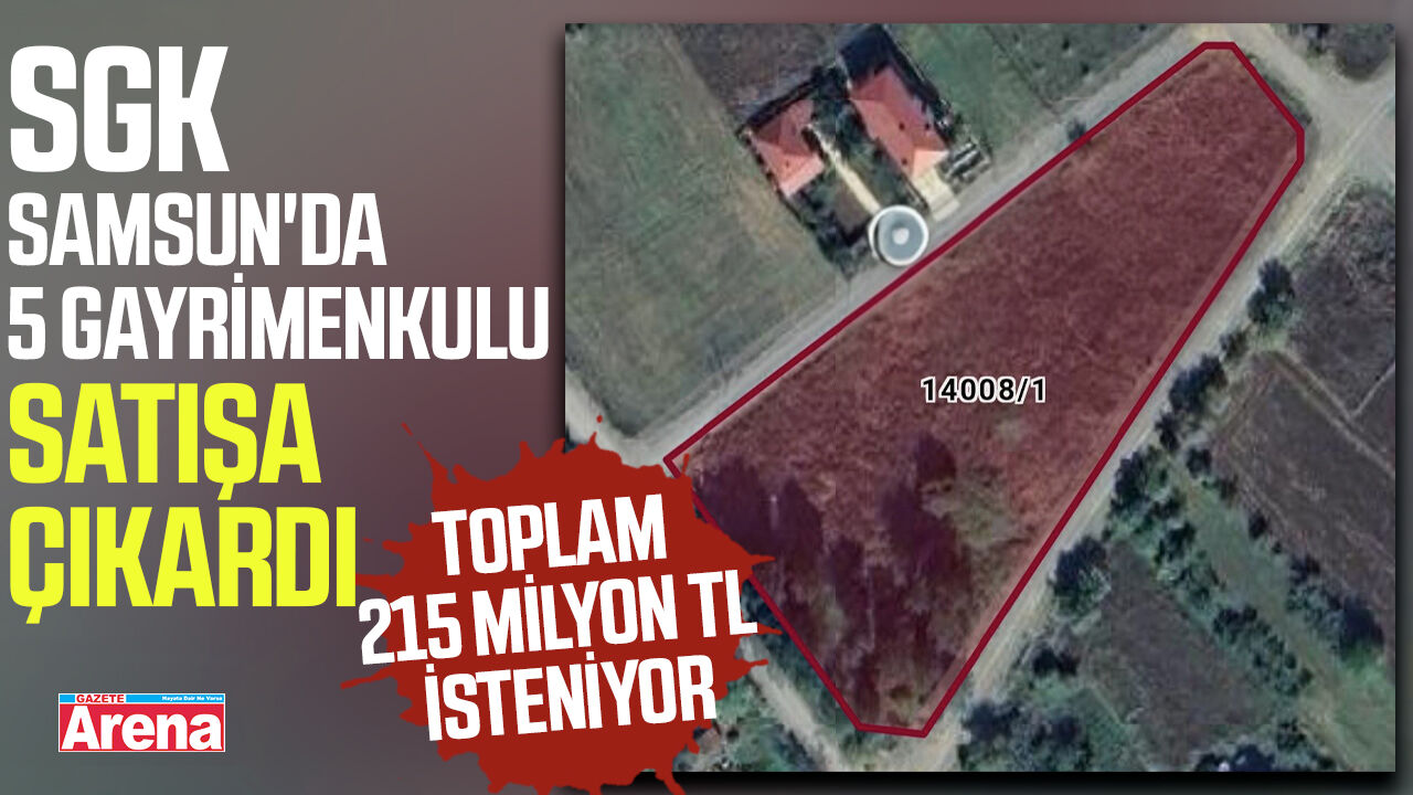 SGK Samsun'da 5 gayrimenkulu satışa çıkardı