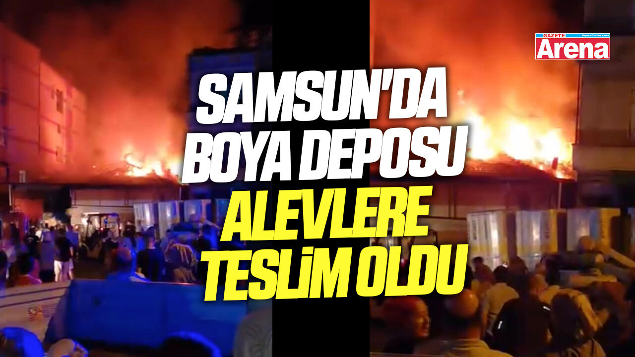 Samsun'da boya deposu alevlere teslim oldu