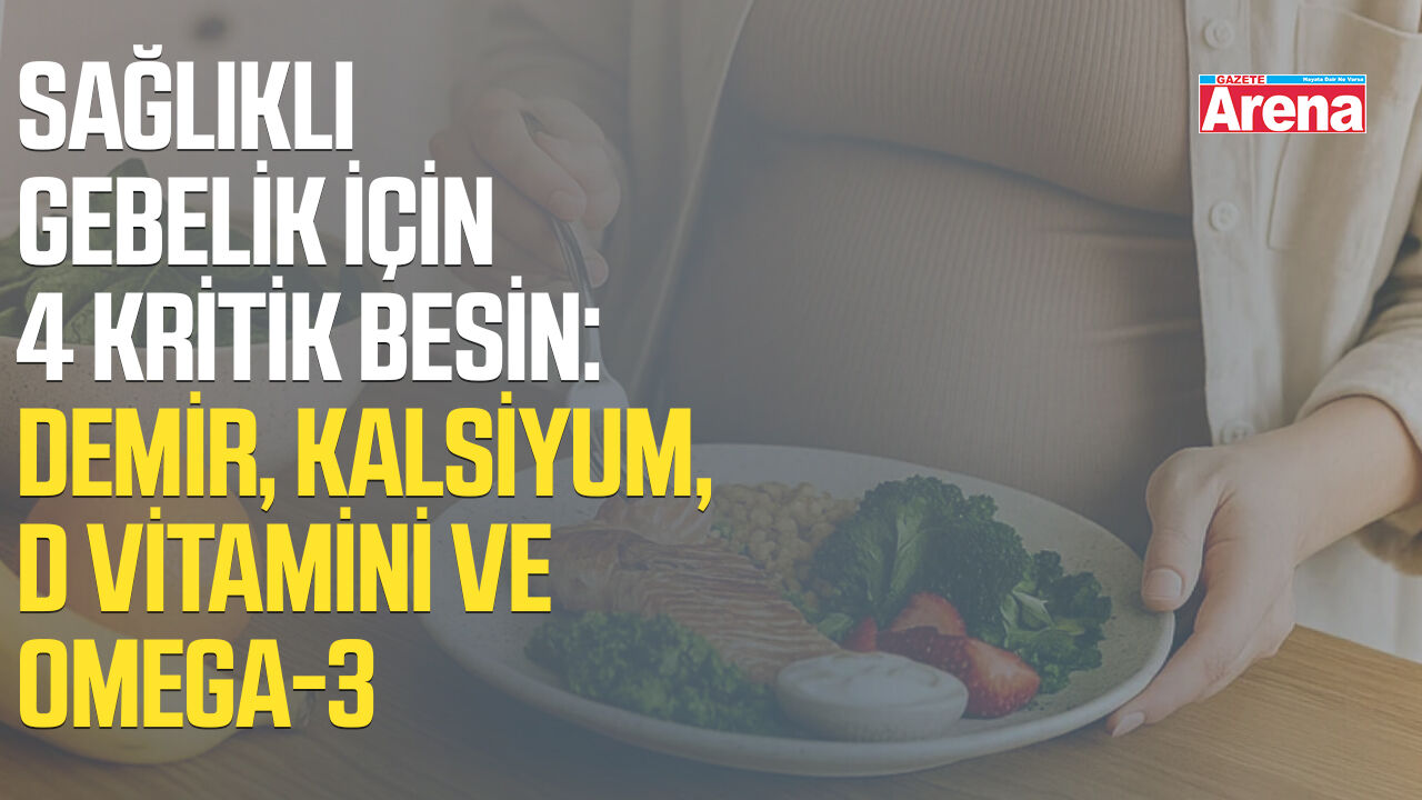 Sağlıklı gebelik için 4 kritik besin