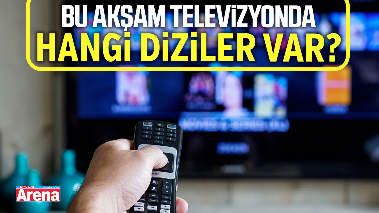 Bu akşam televizyonda hangi diziler var?