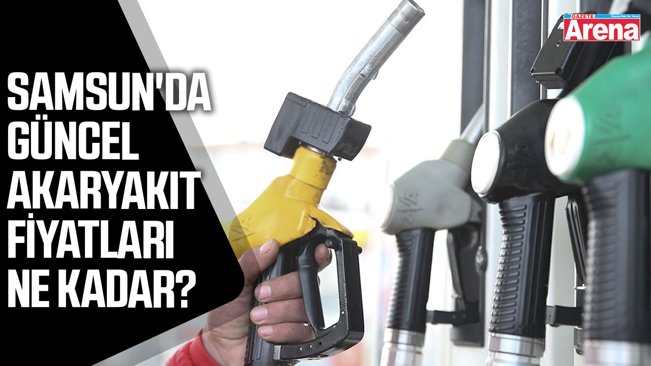 Samsun'da güncel akaryakıt fiyatları ne kadar?
