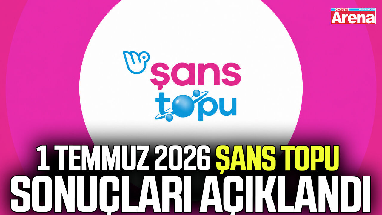 1 Temmuz 2026 Şans Topu sonuçları açıklandı