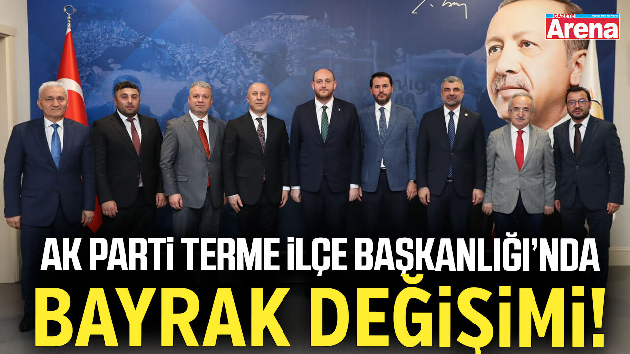 AK Parti Terme İlçe Başkanlığı’nda bayrak değişimi