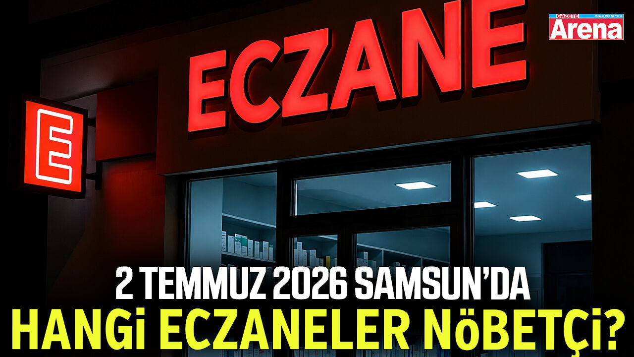 2 Temmuz 2026 Samsun nöbetçi eczaneler