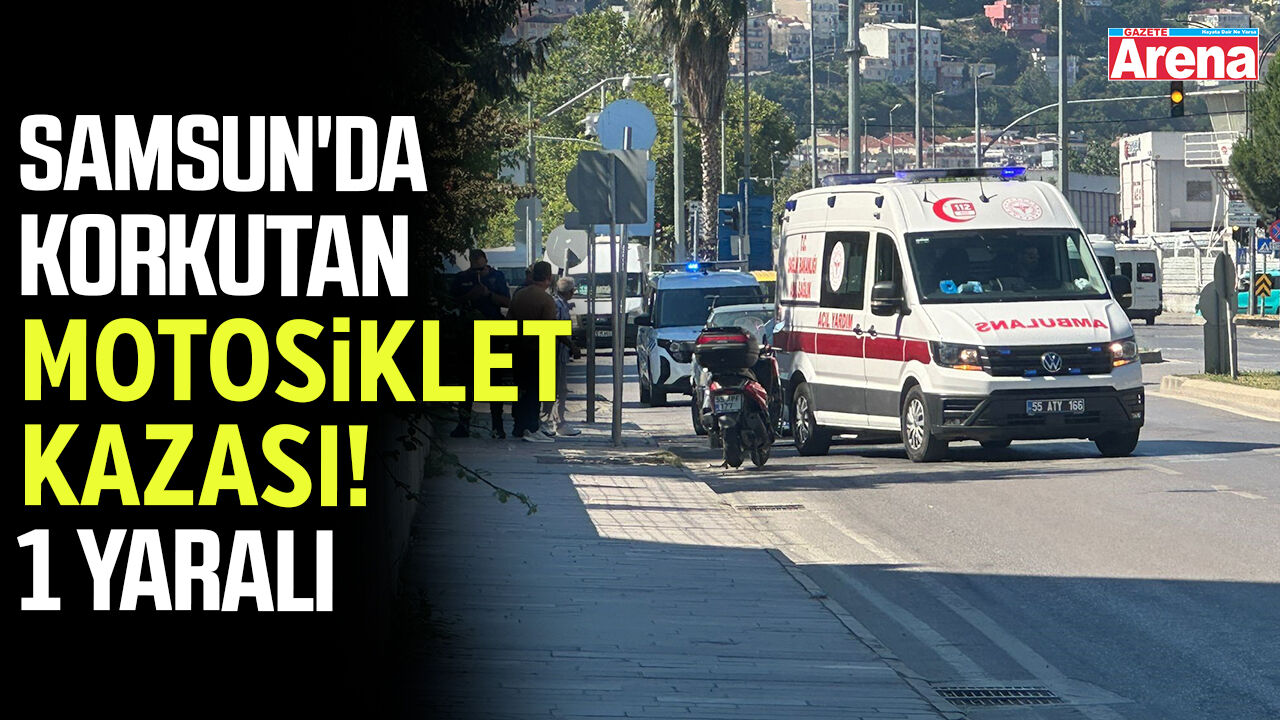 Samsun'da korkutan motosiklet kazası!