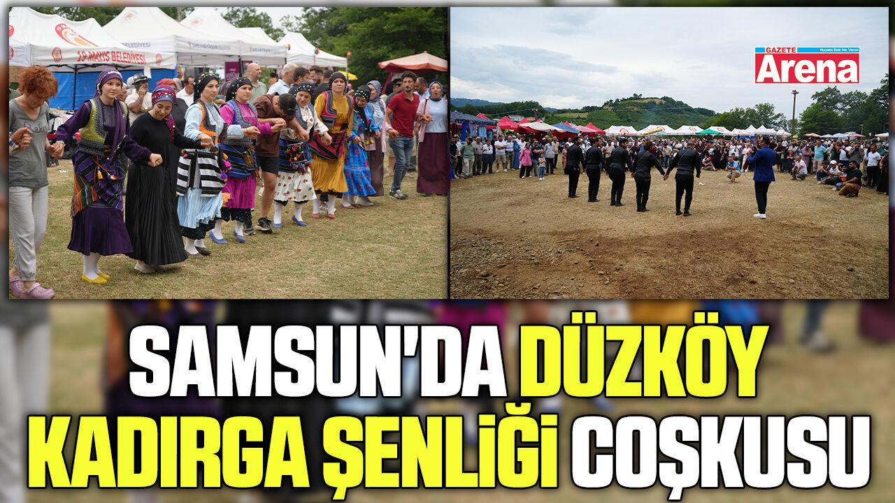 Samsun'da Düzköy Kadırga Şenliği coşkusu