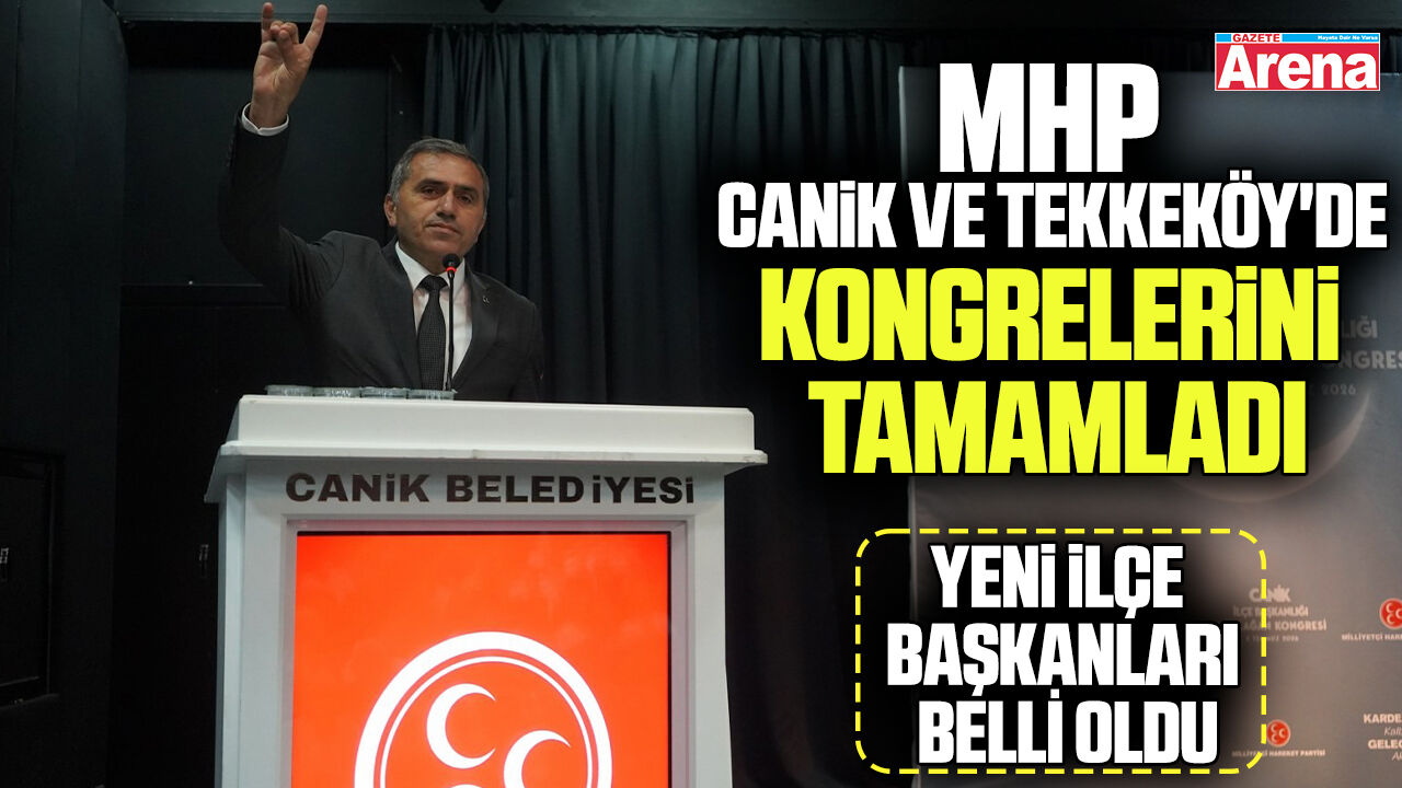MHP Canik ve Tekeköy'da olağan kongrelerini tamamladı