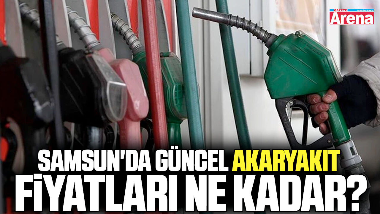 Samsun'da güncel akaryakıt fiyatları ne kadar?