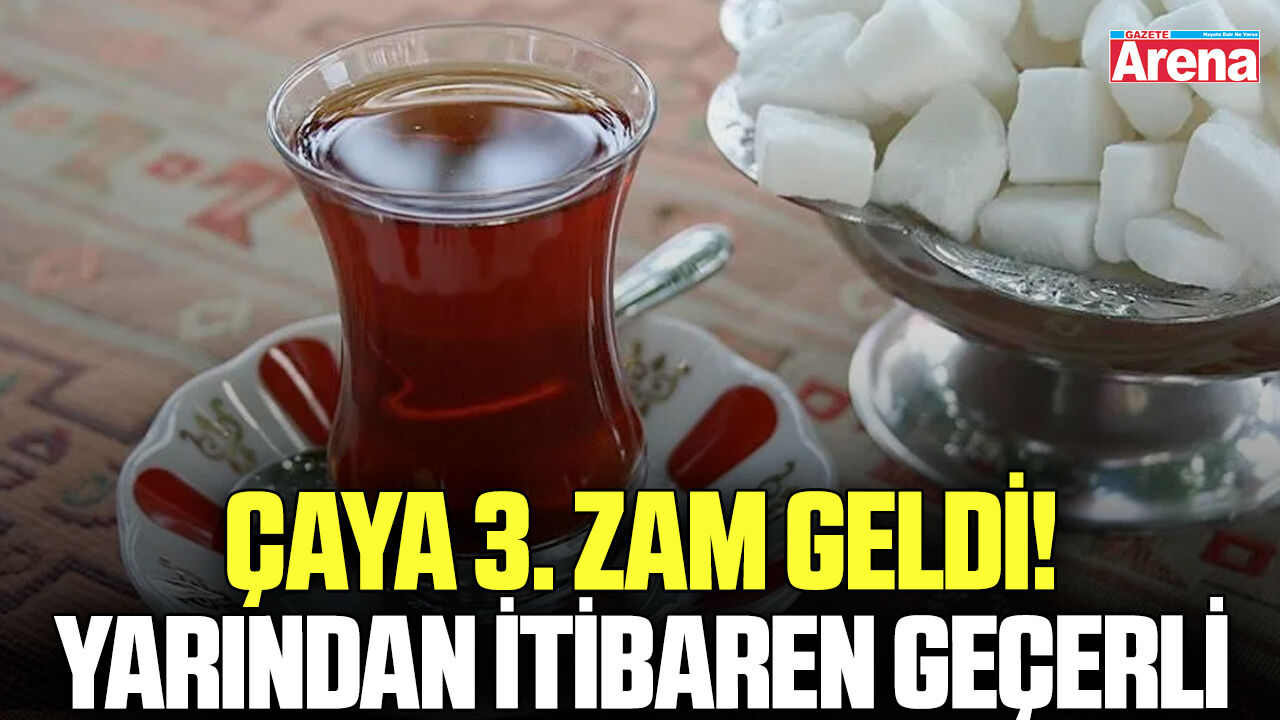 Çaya 3. zam geldi!