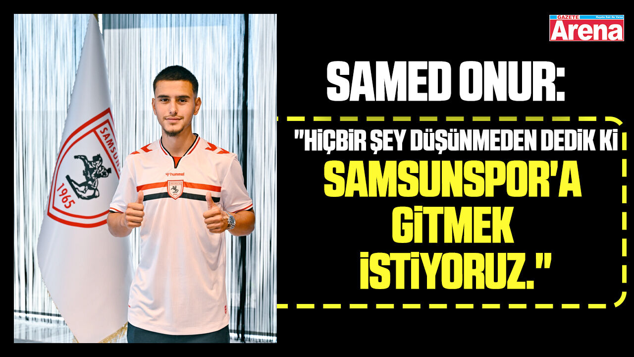 Samsunspor'un yeni transferi Samed Onur'dan mesaj!