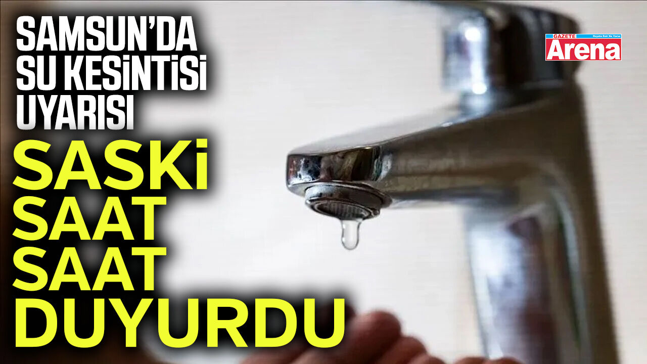 Samsun'da o ilçelerde su kesintisi uyarısı!