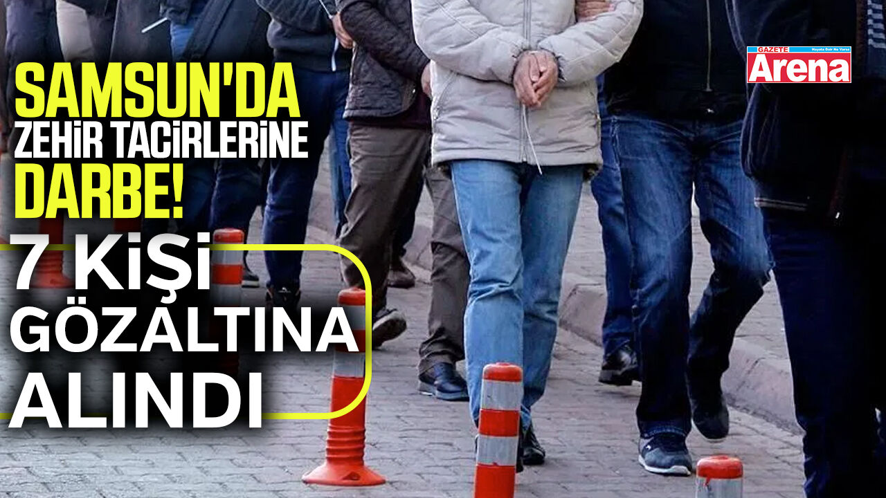 Samsun'da zehir tacirlerine darbe!
