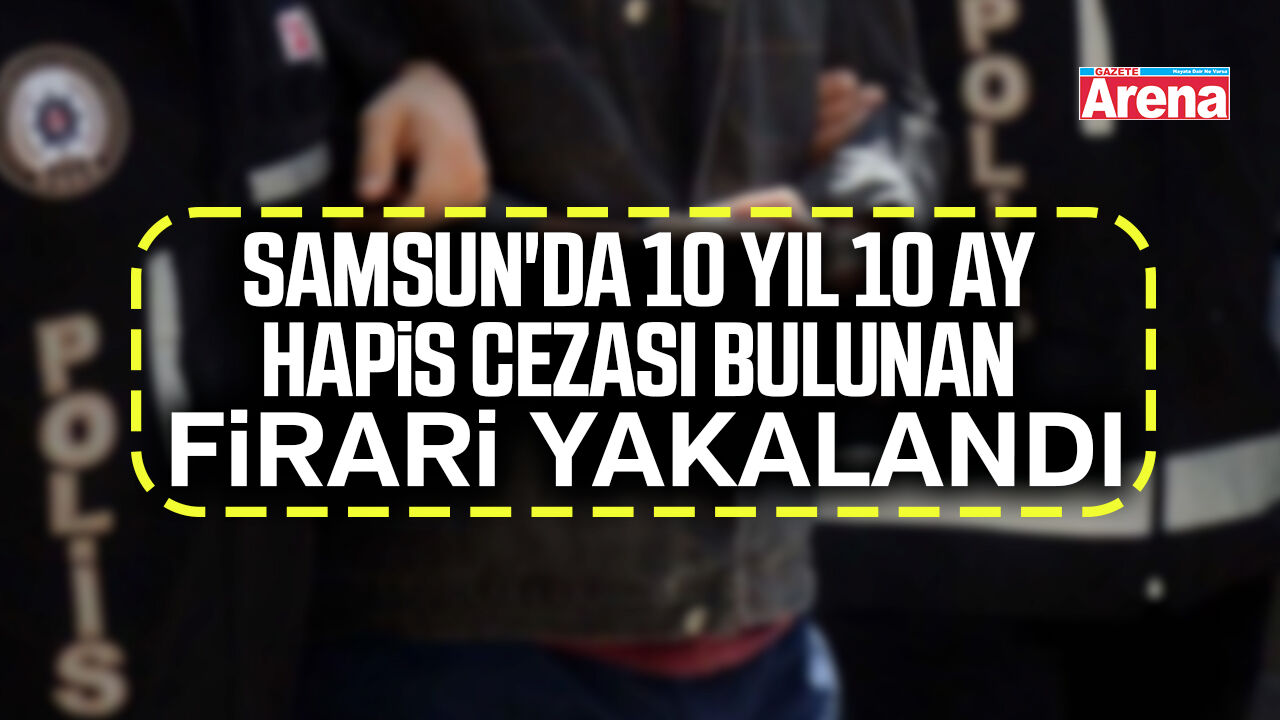 Samsun'da uyuşturucu suçundan aranan hükümlü yakalandı