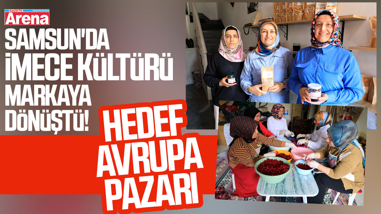 Samsun'da imece kültürü markaya dönüştü!