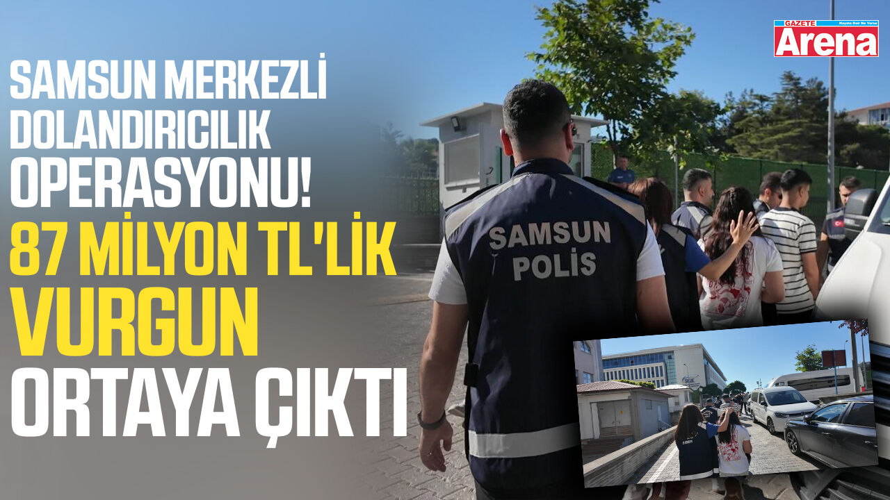 Samsun merkezli dolandırıcılık operasyonu!