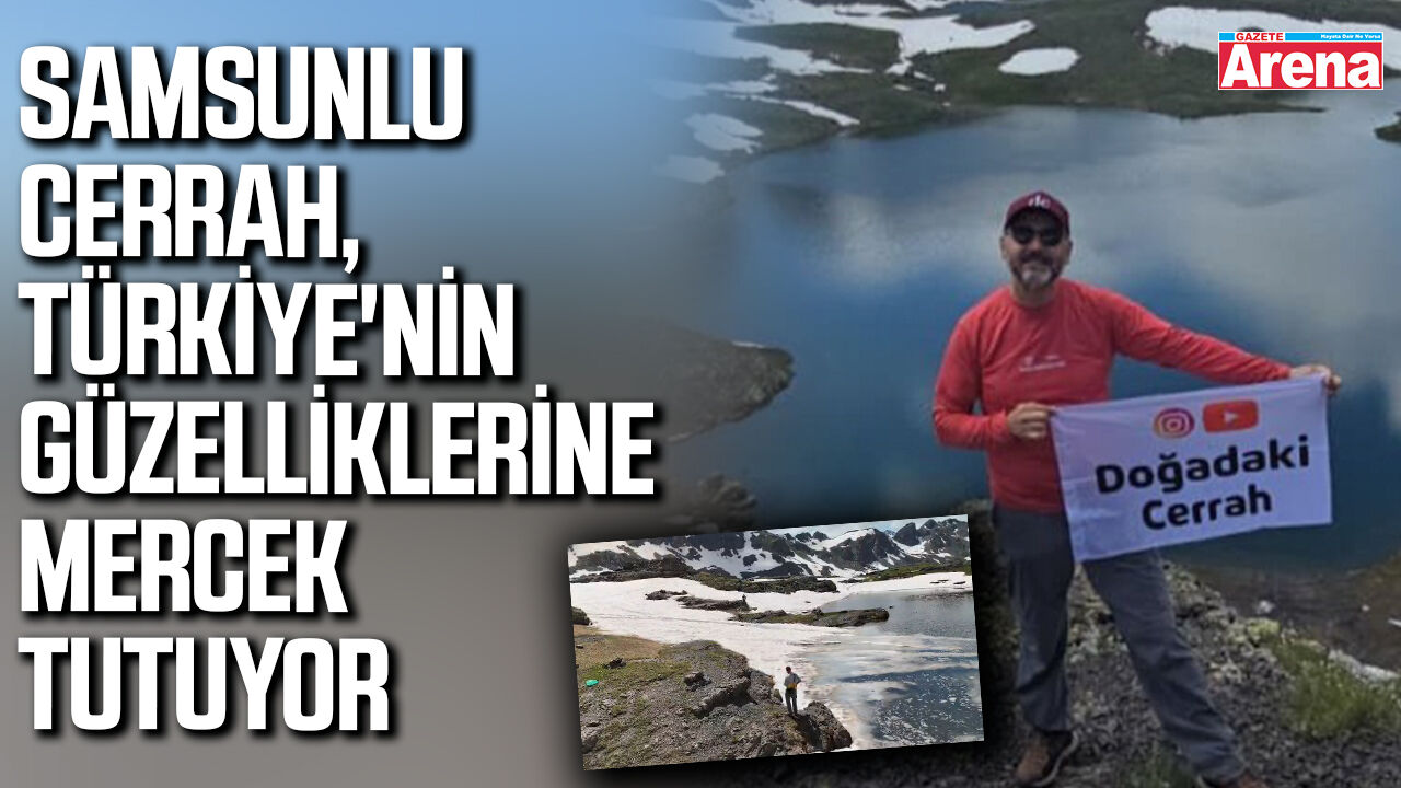 Samsunlu cerrah doğanın izini sürüyor