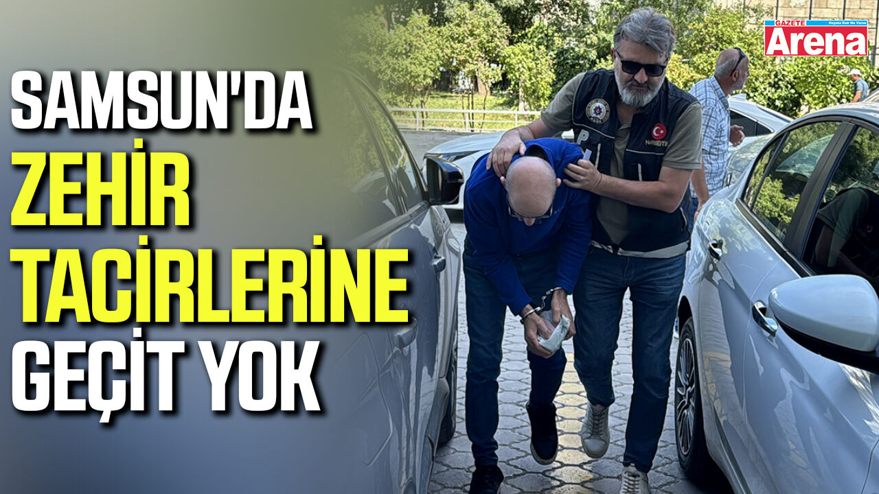 Samsun'da zehir tacirlerine geçit yok