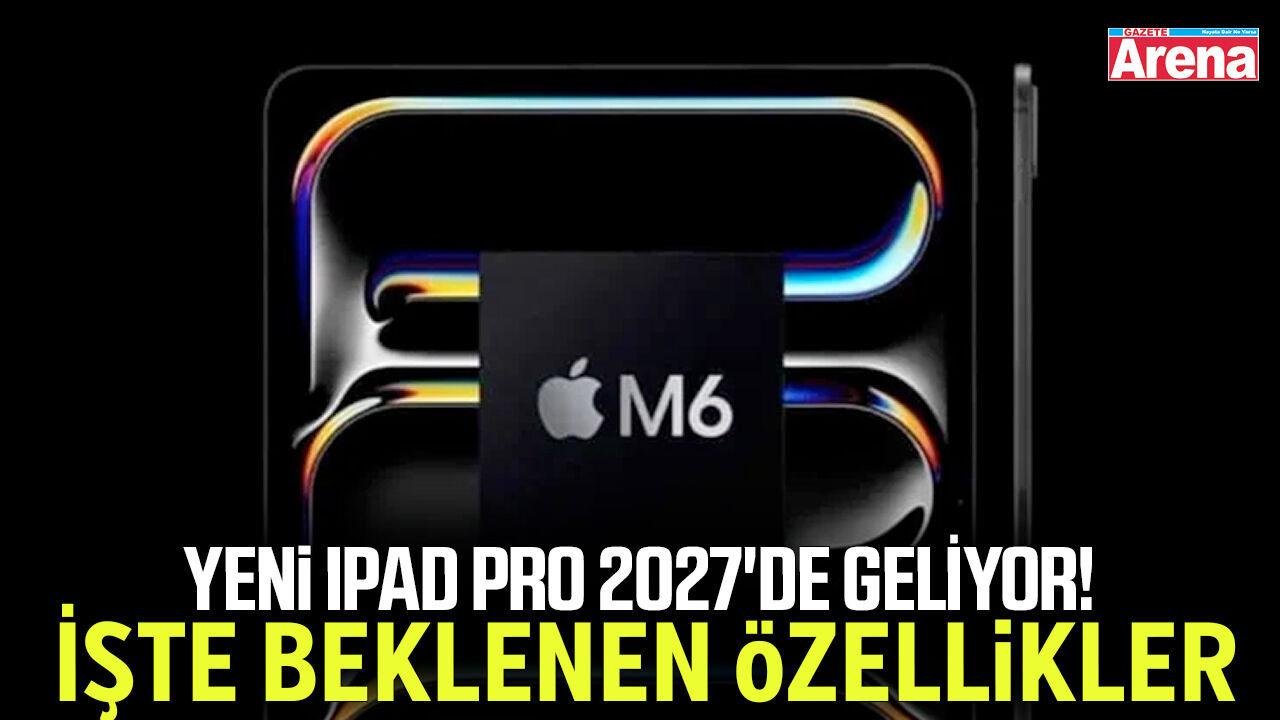 Yeni iPad Pro 2027'de geliyor! İşte beklenen özellikler