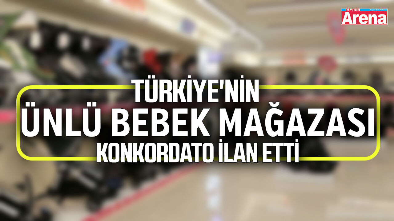 Türkiye'nin ünlü bebek mağazası konkordato ilan etti