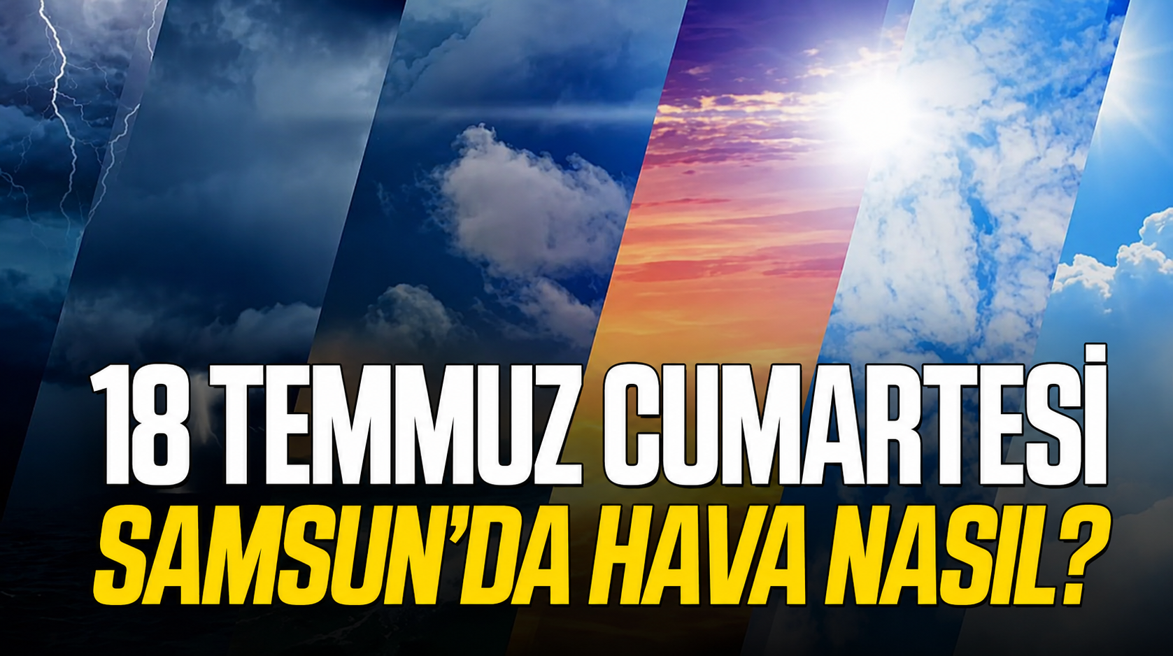 Samsun'da 18 Temmuz cumartesi hava nasıl olacak?