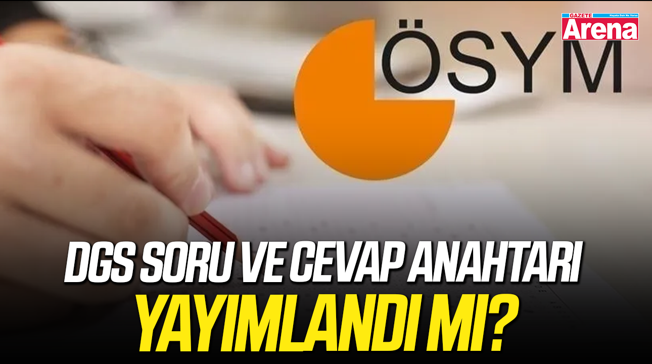 DGS soru ve cevap anahtarı yayımlandı mı?