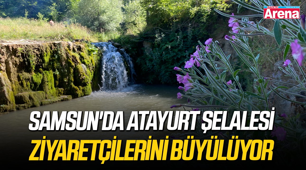 Samsun'da Atayurt Şelalesi ziyaretçilerini büyülüyor