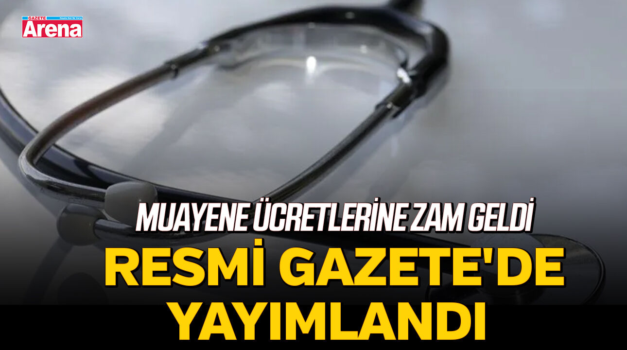 Muayene ücretlerine zam geldi! Resmi Gazete'de yayımlandı