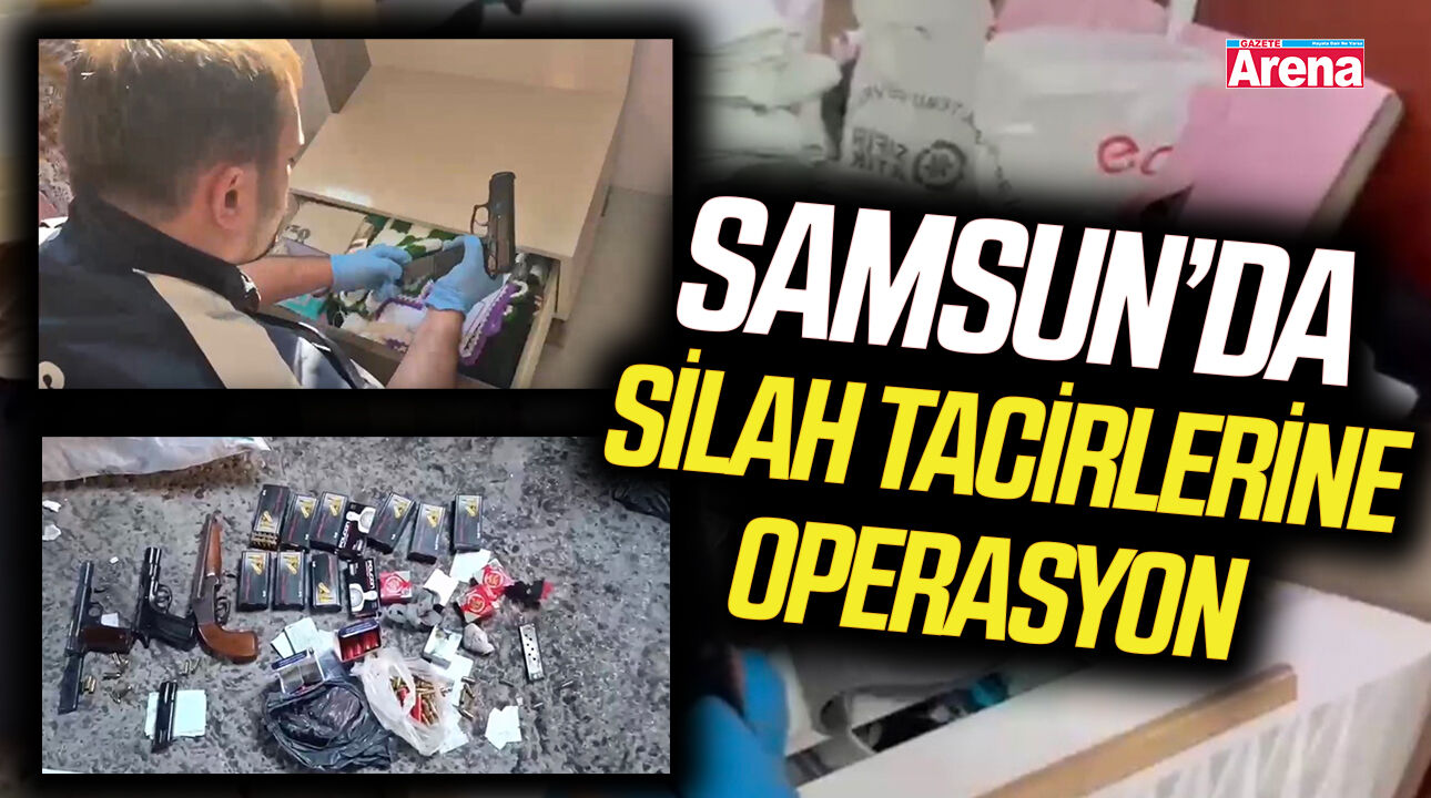 Samsun'da silah tacirleri ve magandalara peş peşe operasyon
