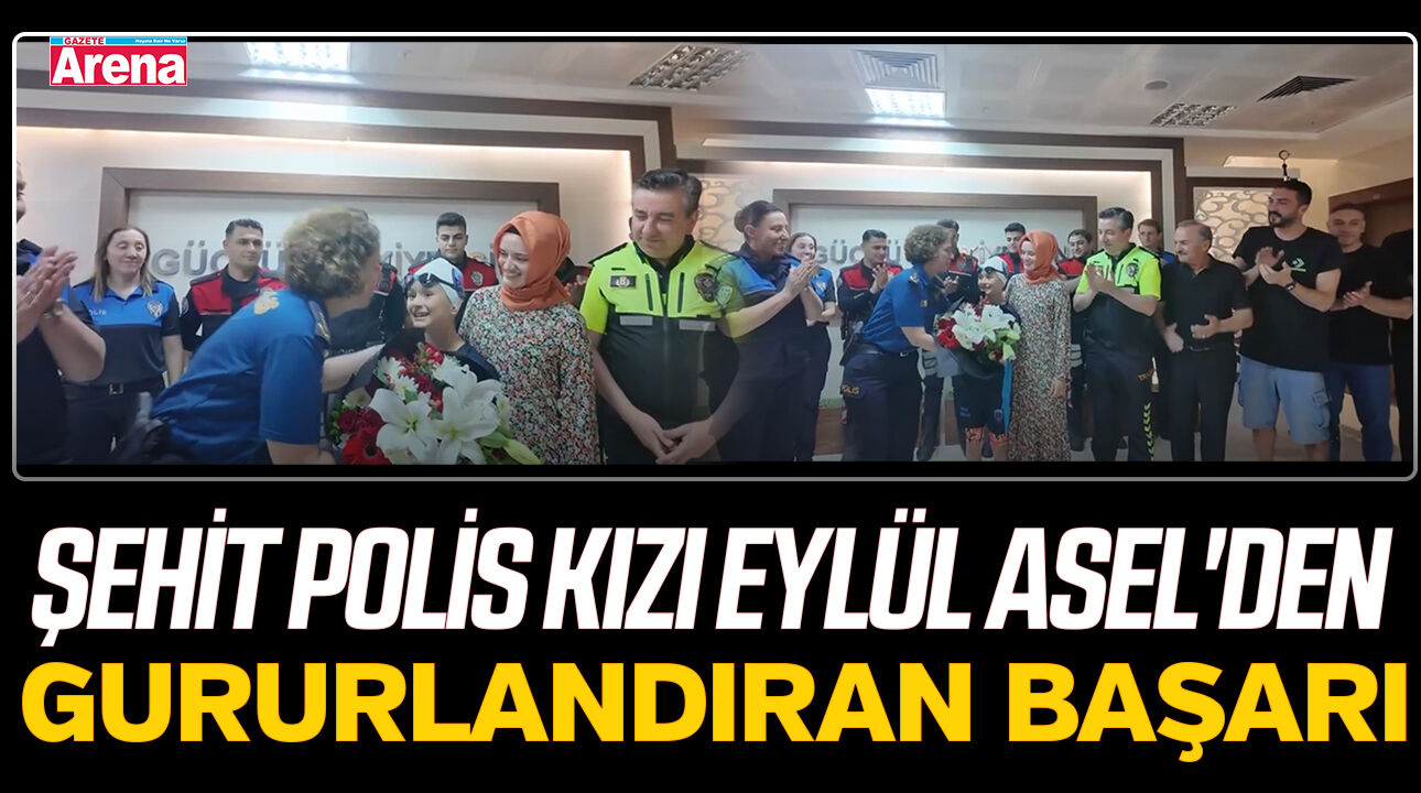 Şehit polis kızı Eylül Asel'den gururlandıran başarı