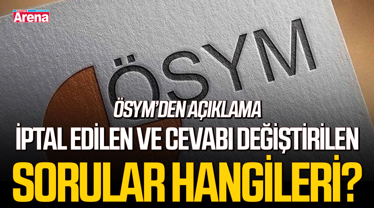 YKS'de iptal edilen ve cevabı değiştirilen sorular hangileri?