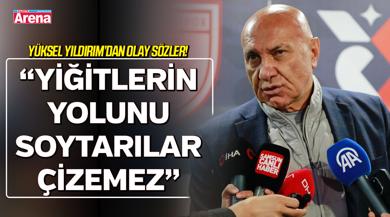 Yüksel Yıldırım’dan olay sözler!