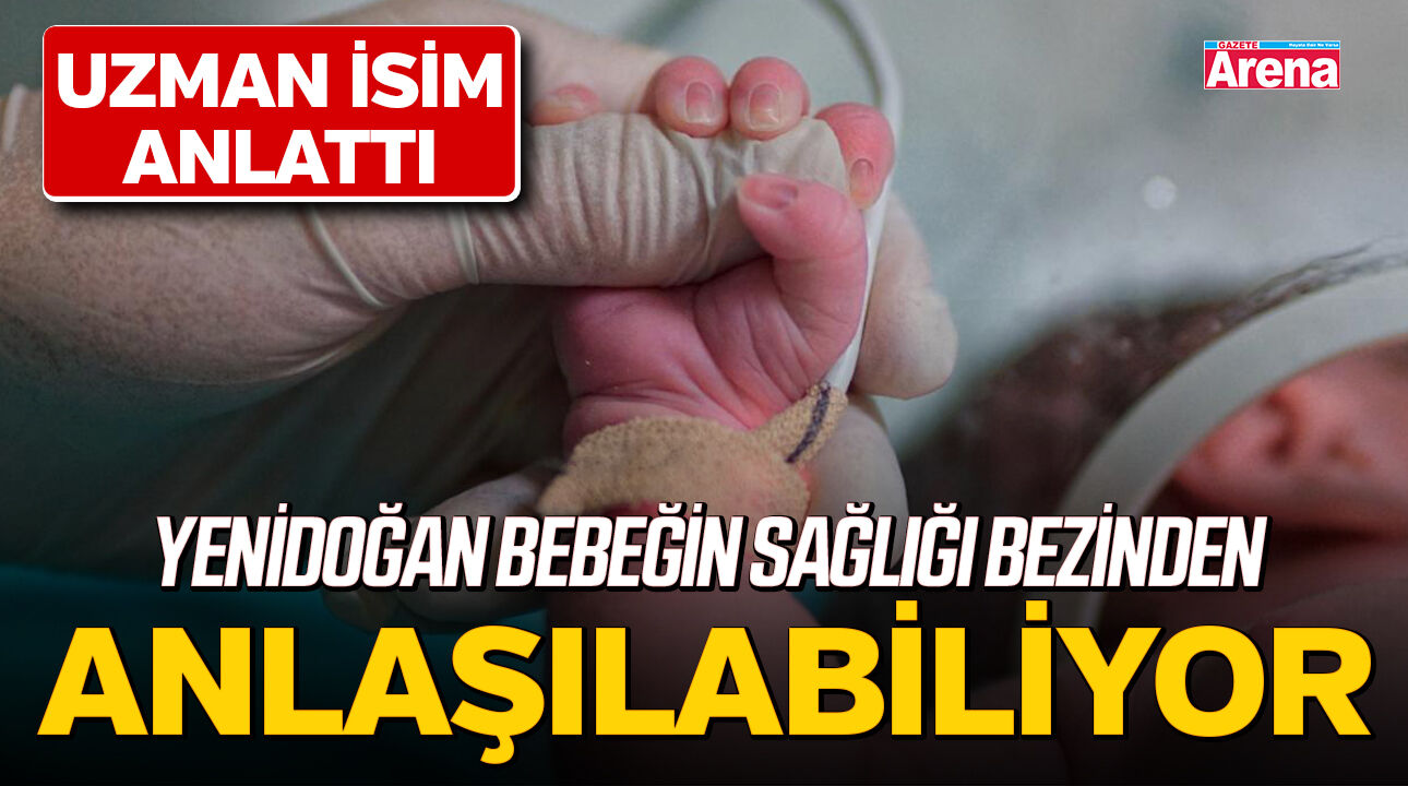 Yenidoğan bebeğin sağlığı bezinden anlaşılabiliyor