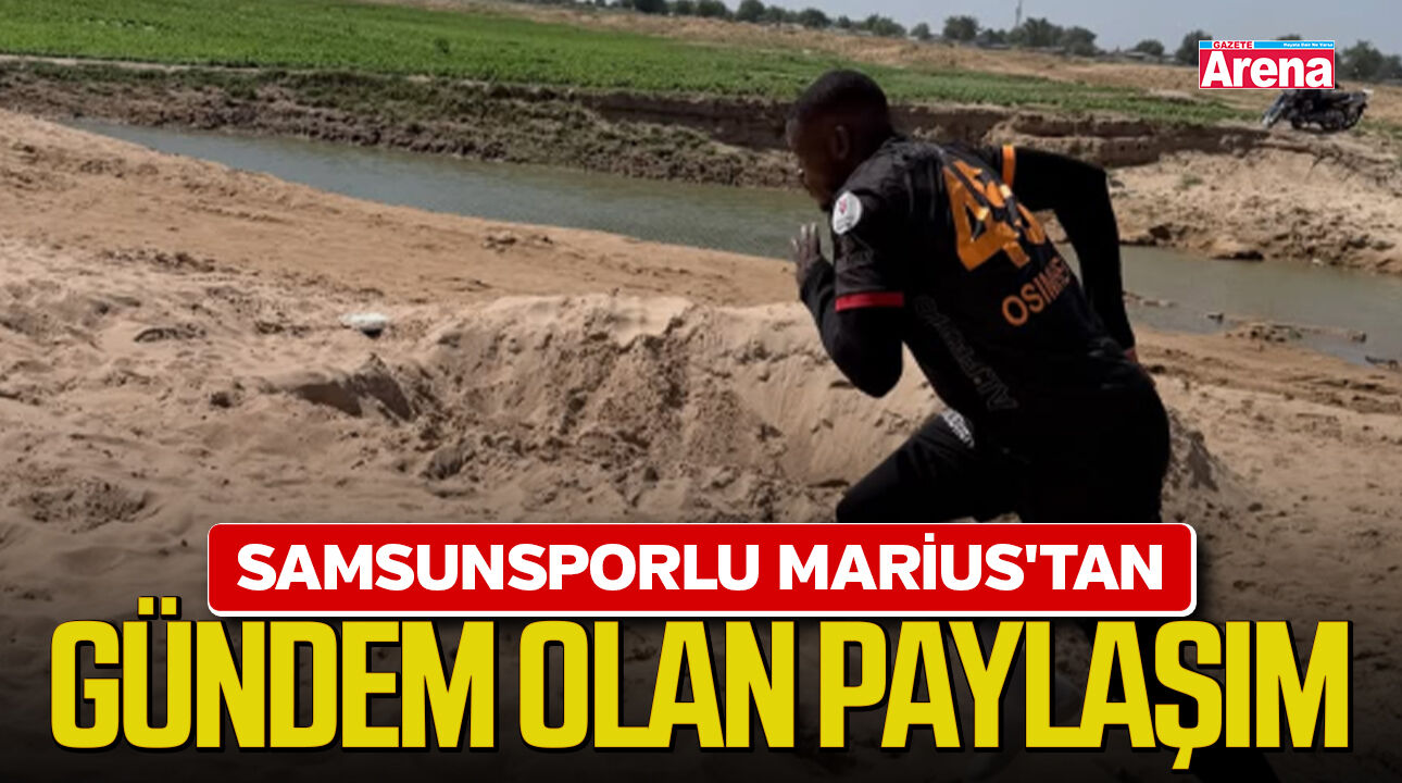 Samsunsporlu Marius'tan gündem olan paylaşım!