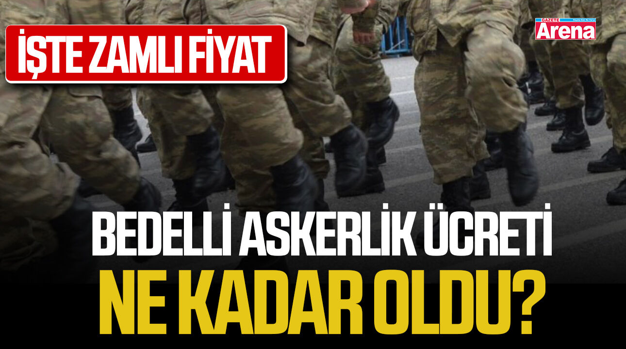 Bedelli askerlik ücreti ne kadar oldu?