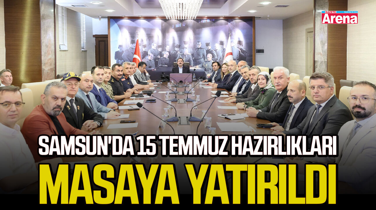Samsun'da 15 Temmuz hazırlıkları masaya yatırıldı