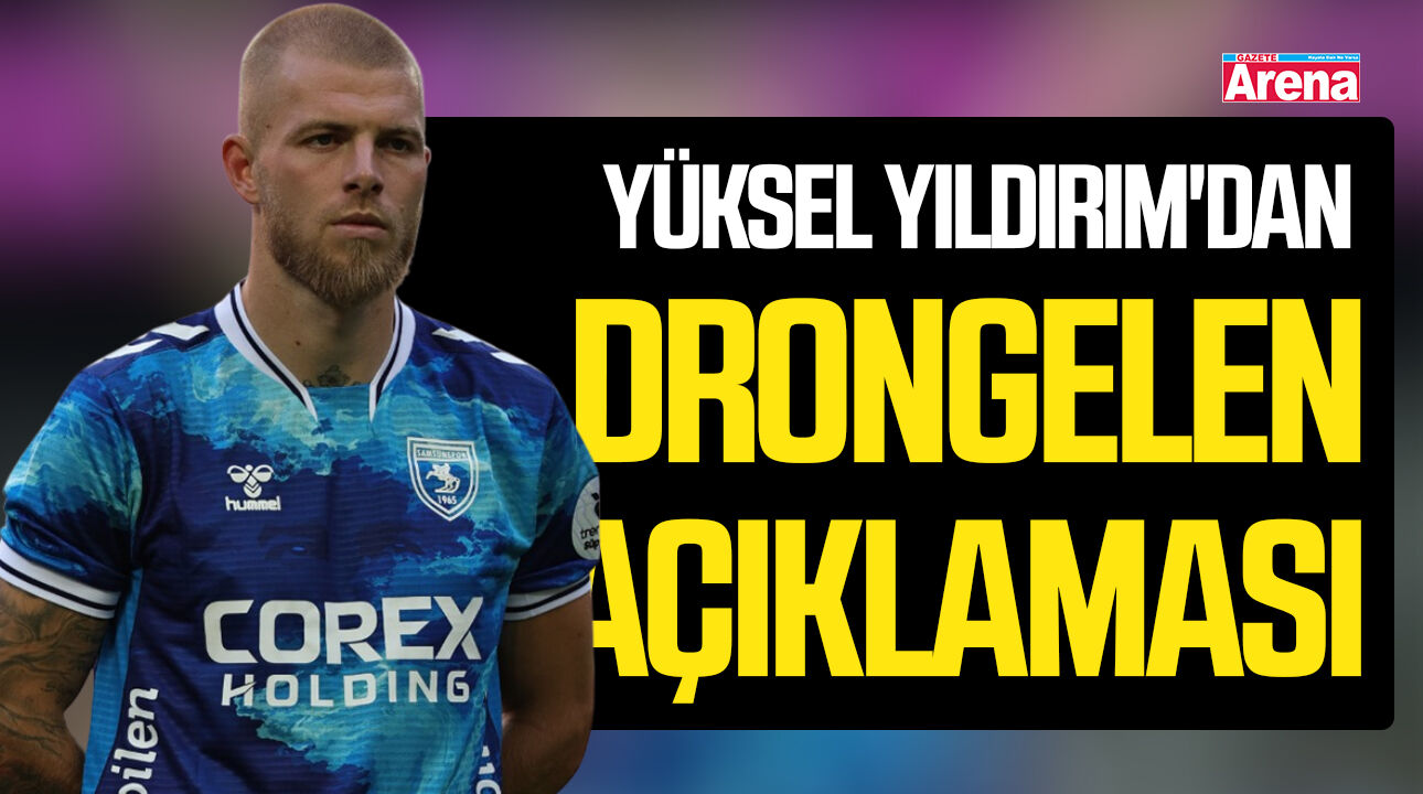 Yüksel Yıldırım'dan Drongelen açıklaması!
