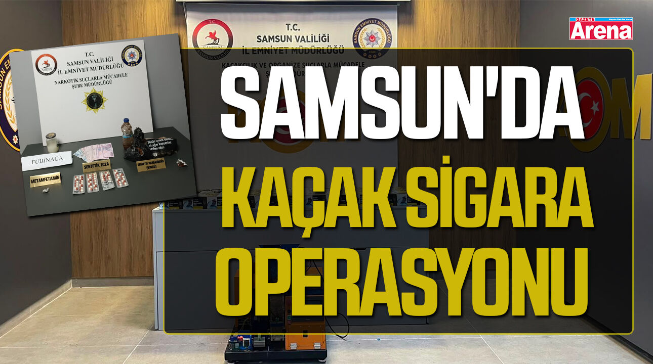 Samsun'da kaçak sigara operasyonu!